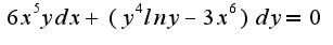 $6 x^5 y dx + (y^4 ln y - 3x^6)dy=0$