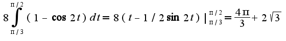 $8\int_{\pi/3}^{\pi/2}(1-\cos 2t)dt=8(t-1/2\sin 2t)|_{\pi/3}^{\pi/2}=\frac{4\pi}{3}+2\sqrt{3}$