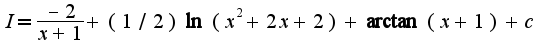 $I=\frac{-2}{x+1}+(1/2)\ln(x^2+2x+2)+\arctan(x+1)+c$