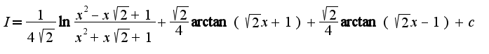 $I=\frac{1}{4\sqrt{2}}\ln\frac{x^2-x\sqrt{2}+1}{x^2+x\sqrt{2}+1}+\frac{\sqrt{2}}{4}\arctan(\sqrt{2}x+1)+\frac{\sqrt{2}}{4}\arctan(\sqrt{2}x-1)+c$