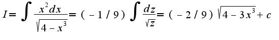 $I=\int\frac{x^2 dx}{\sqrt{4-x^3}}=(-1/9)\int\frac{dz}{\sqrt{z}}=(-2/9)\sqrt{4-3x^3}+c$