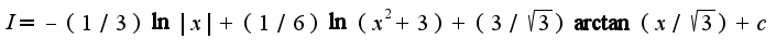 $I=-(1/3)\ln|x|+(1/6)\ln(x^2+3)+(3/\sqrt{3})\arctan(x/\sqrt{3})+c$