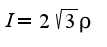 $I=2\sqrt{3}\rho$