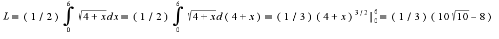 $L=(1/2)\int_{0}^{6}\sqrt{4+x}dx=(1/2)\int_{0}^{6}\sqrt{4+x}d(4+x)=(1/3)(4+x)^{3/2}|_{0}^{6}=(1/3)(10\sqrt{10}-8)$