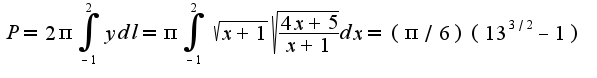 $P=2\pi\int_{-1}^{2}ydl=\pi\int_{-1}^{2}\sqrt{x+1}\sqrt{\frac{4x+5}{x+1}}dx=(\pi/6)(13^{3/2}-1)$