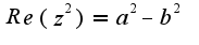 $Re({z}^{2})={a}^{2}-{b}^{2}$