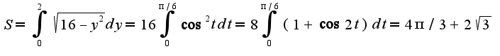 $S=\int_{0}^{2}\sqrt{16-y^2}dy=16\int_{0}^{\pi/6}\cos^2tdt=8\int_{0}^{\pi/6}(1+\cos 2t)dt=4\pi/3+2\sqrt{3}$