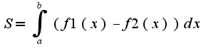 $S=\int_{a}^{b}(f1(x)-f2(x))dx$