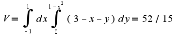 $V=\int_{-1}^{1}dx\int_{0}^{1-x^2}(3-x-y)dy=52/15$