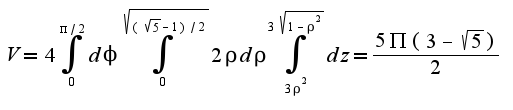 $V=4\int_{0}^{\pi/2}d\phi\int_{0}^{\sqrt{(\sqrt{5}-1)/2}}2\rho d\rho\int_{3\rho^2}^{3\sqrt{1-\rho^2}}dz=\frac{5\Pi(3-\sqrt{5})}{2}$