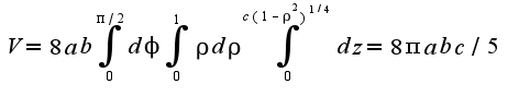 $V=8ab\int_{0}^{\pi/2}d\phi\int_{0}^{1}\rho d\rho\int_{0}^{c(1-\rho^2)^{1/4}}dz=8\pi abc/5$