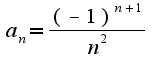 $a_{n}=\frac{(-1)^{n+1}}{n^2}$