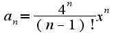 $a_{n}=\frac{4^{n}}{(n-1)!}x^{n}$