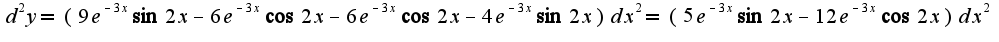 $d^{2}y=(9e^{-3x}\sin2x-6e^{-3x}\cos 2x-6e^{-3x}\cos 2x-4e^{-3x}\sin 2x)dx^2=(5e^{-3x}\sin 2x-12e^{-3x}\cos 2x)dx^2$