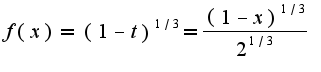 $f(x)=(1-t)^{1/3}=\frac{(1-x)^{1/3}}{2^{1/3}}$