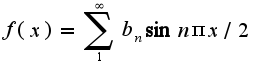 $f(x)=\sum_{1}^{\infty}b_{n}\sin n \pi x /2$