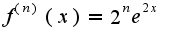 $f^{(n)}(x)=2^{n}e^{2x}$