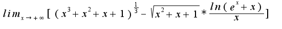 $lim_{x\rightarrow+\infty}[(x^3+x^2+x+1)^{\frac{1}{3}}-\sqrt{x^2+x+1}*\frac{ln(e^x+x)}{x}]$