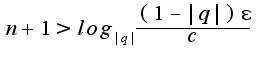 $n+1>log_{|q|}\frac{(1-|q|)\epsilon}{c}$