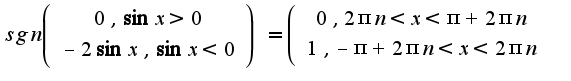 $sgn\left(\begin{array}{c}0,\sin x>0\\-2\sin x,\sin x<0\end{array}\right)=\left(\begin{array}{c}0,2\pi n<x<\pi+2\pi n\\1,-\pi+2\pi n<x<2\pi n\end{array}$
