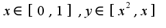 $x\in[0,1],y\in[x^2,x]$