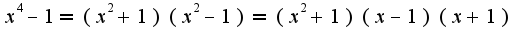 $x^4-1=(x^2+1)(x^2-1)=(x^2+1)(x-1)(x+1)$