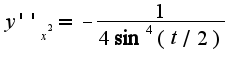 $y''_{x^2}=-\frac{1}{4\sin^4 (t/2)}$