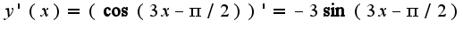 $y'(x)=(\cos (3x-\pi/2))'=-3\sin (3x-\pi/2)$