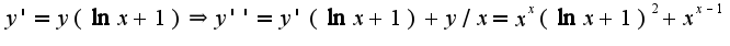 $y'=y(\ln x+1)\Rightarrow y''=y'(\ln x+1)+y/x=x^{x}(\ln x+1)^2+x^{x-1}$