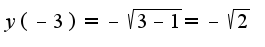 $y(-3)=-\sqrt{3-1}=-\sqrt{2}$