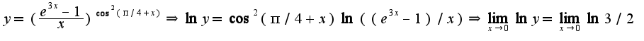 $y=(\frac{e^{3x}-1}{x})^{\cos^2(\pi/4+x)}\Rightarrow \ln y=\cos^2(\pi/4+x)\ln((e^{3x}-1)/x)\Rightarrow\lim_{x\rightarrow 0}\ln y=\lim_{x\rightarrow 0}\ln 3/2$