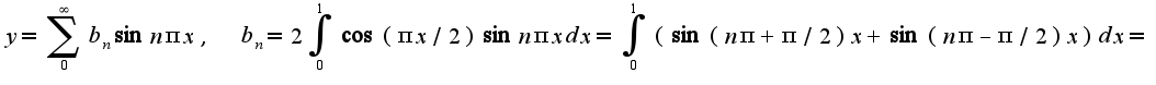 $y=\sum_{0}^{\infty}b_{n}\sin n\pi x,\;\;b_{n}=2\int_{0}^{1}\cos(\pi x/2)\sin n\pi xdx=\int_{0}^{1}(\sin(n\pi+\pi/2)x+\sin(n\pi-\pi/2)x)dx=$