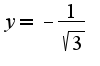 $y=-\frac{1}{\sqrt{3}}$