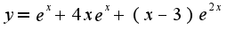 $y=e^x+4xe^x+(x-3)e^{2x}$