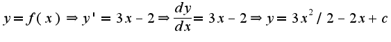 $y=f(x)\Rightarrow y'=3x-2\Rightarrow \frac{dy}{dx}=3x-2\Rightarrow y=3x^2/2-2x+c$