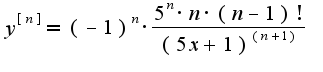 $y^{[n]}  = (-1)^{n} \cdot\frac{5^n\cdot n \cdot (n-1)!}{(5x+1)^{(n+1)}}$