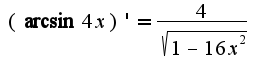 $(\arcsin 4x)'=\frac{4}{\sqrt{1-16x^2}}$