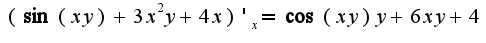 $(\sin(xy)+3x^2y+4x)'_{x}=\cos(xy)y+6xy+4$