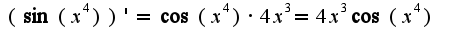 $(\sin (x^4))'=\cos(x^4)\cdot 4x^3=4x^3\cos(x^4)$
