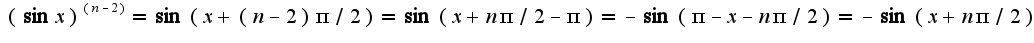 $(\sin x)^{(n-2)}=\sin(x+(n-2)\pi/2)=\sin(x+n\pi/2-\pi)=-\sin(\pi-x-n\pi/2)=-\sin(x+n\pi/2)$
