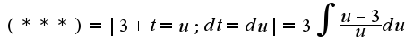 $(***)=|3+t=u;dt=du|=3\int{\frac{u-3}{u}du}$