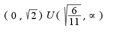 $(0, \sqrt{2})U(\sqrt{\frac{6}{11}},\propto)$