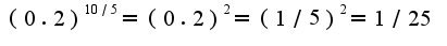 $(0.2)^{10/5}=(0.2)^2=(1/5)^{2}=1/25$