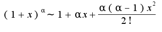$(1+x)^\alpha\sim1+\alpha x+\frac{\alpha(\alpha-1)x^2}{2!}$