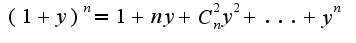 $(1+y)^{n}=1+ny+C_{n}^{2}y^2+...+y^{n}$