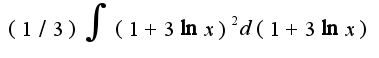 $(1/3)\int(1+3\ln x)^2d(1+3\ln x)$