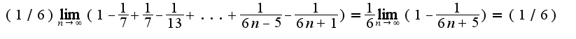 $(1/6)\lim_{n\rightarrow \infty}(1-\frac{1}{7}+\frac{1}{7}-\frac{1}{13}+...+\frac{1}{6n-5}-\frac{1}{6n+1})=\frac{1}{6}\lim_{n\rightarrow \infty}(1-\frac{1}{6n+5})=(1/6)$