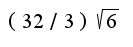 $(32/3)\sqrt{6}$