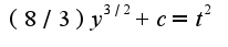 $(8/3)y^{3/2}+c=t^2$