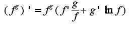 $(f^g)' = f^g(f'{\frac{g}{f}} + g'\ln{f})$
